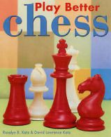 Katz, David Lawrence : Play Better Chess