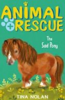 Animal rescue: The sad pony by Tina Nolan (Paperback)