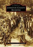 Johnston County Revisited (Images of America). Johnson 9781467123624 New<|