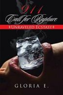 911 Call for Rapture: Unraveled Ecstasy. E., 9781491790083 Fast Free Shipping.*=