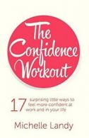 The Confidence Workout. Landy, Michelle New 9780987411907 Fast Free Shipping.#