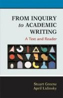 From Inquiry to Academic Writing: A Text and Reader By Stuart Greene, April Lid