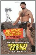 Be Ready When the Sh*t Goes Down: A Survival Guide to th... | Book
