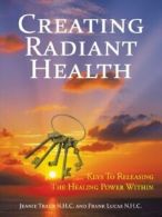 Creating Radiant Health: Keys To Releasing The . N.H.C., Jeanie.#