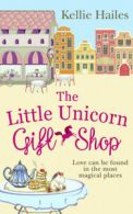 The little unicorn gift shop by Kellie Hailes (Paperback)