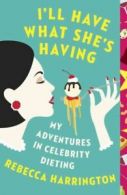 I'll have what she's having: my adventures in celebrity dieting by Rebecca