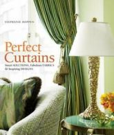Perfect curtains: smart solutions, fabulous fabrics, and inspiring designs by