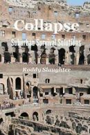 Collapse - Suburban Survival Solutions, Slaughter, Roddy 9780692379929 New,,