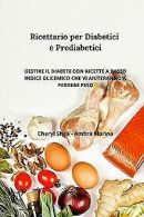 Ricettario per diabetici e Prediabetici: Gestire il... | Book