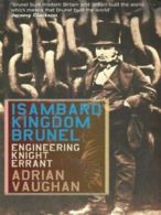 Isambard Kingdom Brunel: engineering knight-errant by Adrian Vaughan (Paperback)