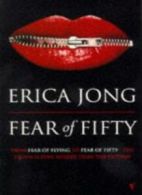 Fear of Fifty: A Mid-life Memoir By Erica Jong