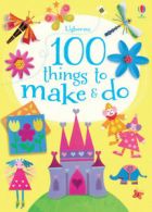 100 things to make & do by Fiona Watt (Paperback)