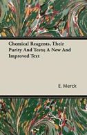 Chemical Reagents, Their Purity And Tests; A New And Improved Text. Merck, E..#