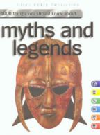 1000 things you should know about myths and legends by Victoria Parker