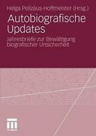 Autobiografische Updates : Jahresbriefe zur Bew. Pelizaus-Hoffmeister, Helga.#*=