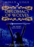 Diplomacy Of Wolves (Secret Texts) By Holly Lisle. 9781857985856