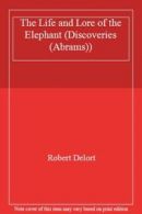 The Life and Lore of the Elephant (Discoveries (Abrams)) By Robert Delort