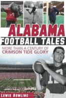 Alabama Football Tales: More Than a Century of Crimson Tide Glory. Bowling<|