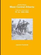 Alberta History: West Central Alberta; 13,000 y, Fromhold, Joachim,,