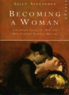 Becoming a Woman: And Other Essays in 19th and 20th Century Feminist History By