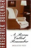 A Room Called Remember: Uncollected Pieces. Buechner 9780060611859 New<|