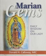 Marian Gems: Daily Wisdom on Our Lady. Calloway 9781596143050 Free Shipping<|