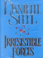 Irresistible forces by Danielle Steel (Hardback)