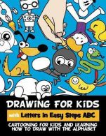 Drawing for Kids with Letters in Easy Steps ABC: Cartooning for Kids and Learnin