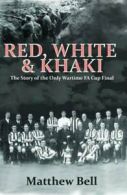 Red White and Khaki: The Story of the Only Wartime Fa Cup Final by Matthew Bell