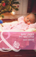 Baby Under the Mistletoe: Book 27 (A Little Secret), Jamie Sobrato,