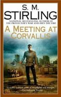 A Meeting at Corvallis (Novel of the Change). Stirling 9780451461667 New<|