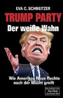 Trump Party: Der weisse Wahn. Wie Amerikas Neue Rechte n... | Book