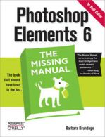 The missing manual: Photoshop Elements 6 by Barbara Brundage (Paperback)