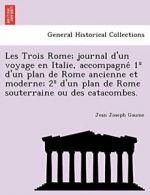 Les Trois Rome; journal d'un voyage en Italie, . Gaume, Joseph.#