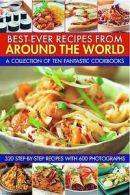 Best-ever recipes from around the world: a collection of ten fantastic