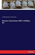 Brewers Convention 1897 in Buffalo, NY. Association 9783742803603 New.#