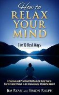 Ryan, Jim : How to Relax Your Mind - The 10 Best Way