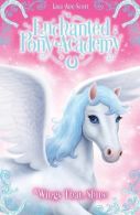 Enchanted Pony Academy - #2 Wings That Shine, Lisa Ann Scott, IS