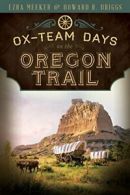 Ox-Team Days on the Oregon Trail. Meeker New 9781462112326 Fast Free Shipping<|