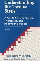 Understanding the Twelve Steps: A Guide for Counselors, Therapists, and Recover