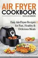 Summers, Dana : Air Fryer Cookbook: Easy Air Fryer Recip