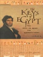 The keys of Egypt: the race to read the hieroglyphs by Lesley Adkins (Hardback)