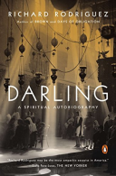 Darling: A Spiritual Autobiography, Rodriguez, Richard, ISBN 014