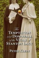 The Temptation and Downfall of the Vicar of Stanton Lacy by Peter Klein