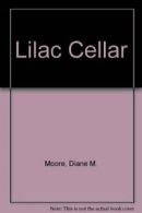 Lilac Cellar By Diane M. Moore