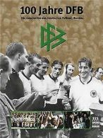 100 Jahre DFB. Die Geschichte des Deutschen Fußball- Bundes | Book
