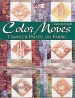 Color Moves: Transfer Paints on Fabric | Kemshall, Linda | Book