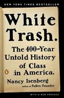 White Trash: The 400-Year Untold History of Class in America.by Isenberg<|