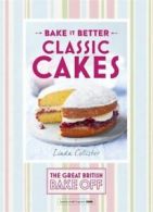 Bake it better: Classic cakes by Linda Collister (Hardback)