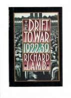 The Drift to War 1922-1939 By Richard Lamb